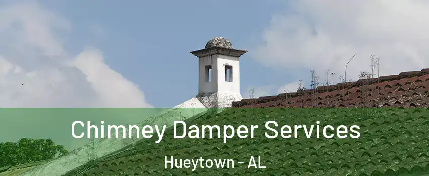  Chimney Damper Services Hueytown - AL